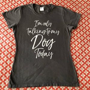 Women’s “I’m only talking to my dog today” t-shirt